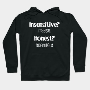 Insensitive? Maybe. Honest? Definitely. Funny Personality Design Hoodie